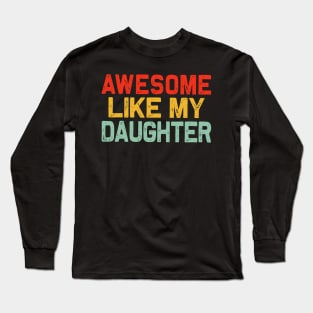 Awesome-Like-My-Daughter Long Sleeve T-Shirt